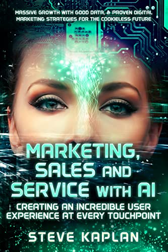 Marketing, Sales and Service with AI: Creating an Incredible User Experience at Every Touchpoint