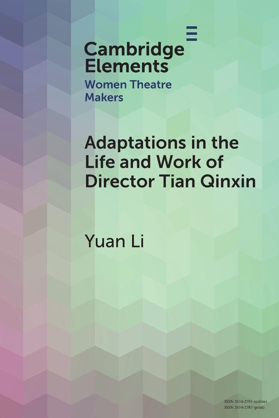 Adaptations in the Life and Work of Director Tian Qinxin (Elements in Women Theatre Makers)