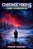  Chronocyber 5 - Disc Overdrive: English Version (Chronocyber - English Serie) (English Edition)