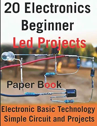 20 Electronics Beginner Led Projects: Electronic Basic Technology Simple Circuit and Projects-finelybook