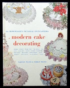 The Homemaker's Pictorial Encylcopedia of Modern Cake Decorating