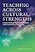 Teaching Across Cultural Strengths: A Guide to Balancing Integrated and Individuated Cultural Frameworks in College Teaching