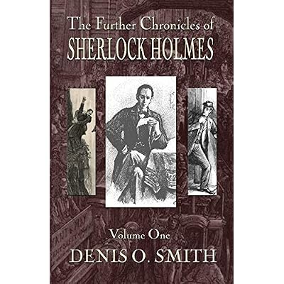 The Further Chronicles of Sherlock Holmes - Volume 1