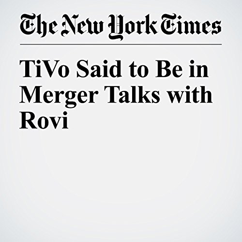 TiVo Said to Be in Merger Talks with Rovi cover art