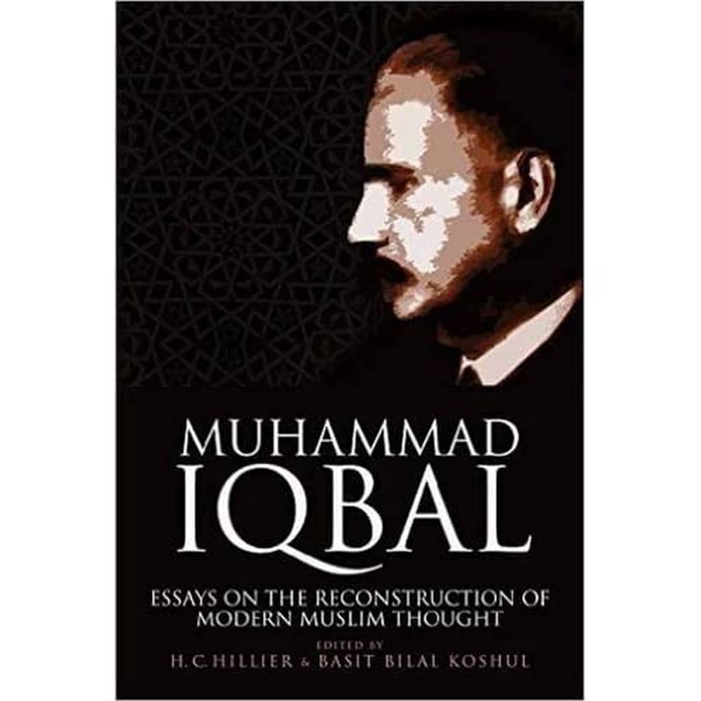 Muhammad Iqbal: Essays on the Reconstruction of Modern Muslim Thought