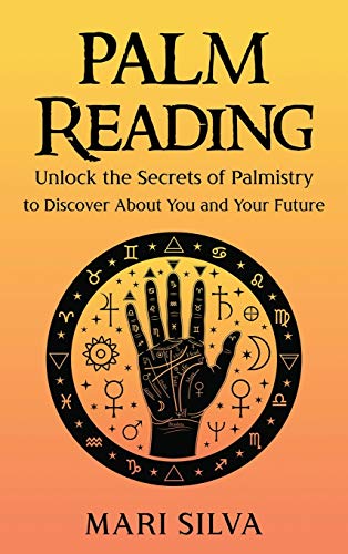 Palm Reading: Unlock the Secrets of Palmistry to Discover About