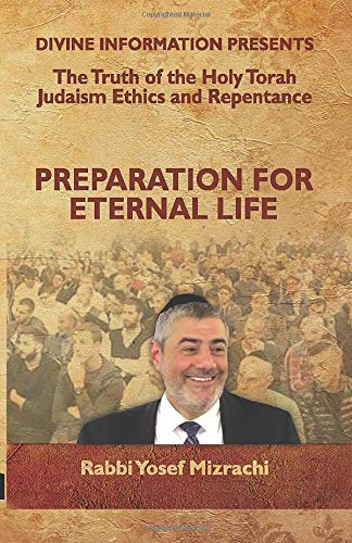 Télécharger Preparation for Eternal Life: The Truth of the Holy Torah Judaism Ethics and Repentance Francais PDF