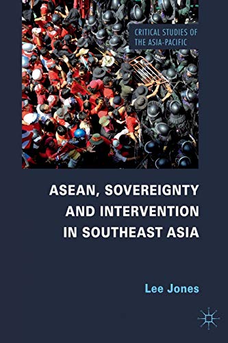 ASEAN, Sovereignty and Intervention in Southeast Asia (Critical Studies of the Asia-Pacific)