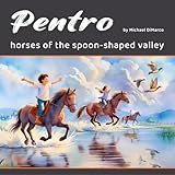  Pentro: Horses of the Spoon-Shaped Valley (English Edition)
