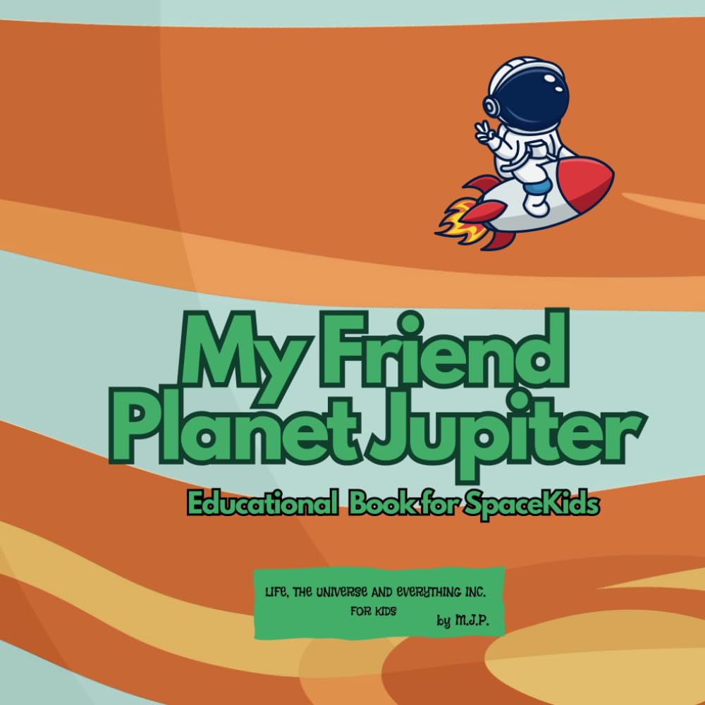 My Friend Planet Jupiter: Educational Book for SpaceKids (Celestial Friends: Planet Series for Kids)