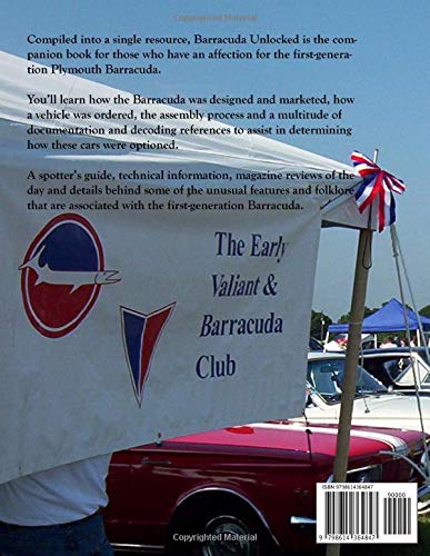 Barracuda Unlocked - A Color History of the First Generation Plymouth Barracuda: A historical, technical and decoding resource for the first generation Plymouth Barracuda