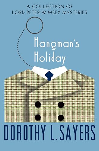 Hangman's Holiday: A Collection of Mysteries (The Lord Peter Wimsey Mysteries Book 9)
