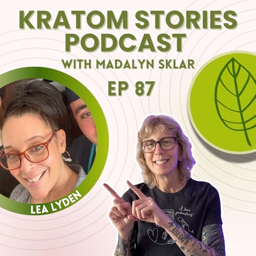 Ep 87: From Chaos to Clarity: Lea Lyden's Journey from Addiction to Healing with Kratom