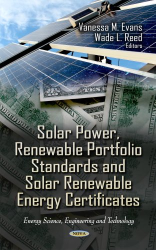 Solar Power, Renewable Portfolio Standards and Solar Renewable Energy Certificates (Energy Science, Engineering and Technology; Energy Policies, Politics and Prices)