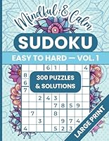 Sudoku Puzzle Book Large Print: Easy to Hard Puzzles with Solutions for Mindfulness and Relaxation - Sudoku Mindful & Calm Series Volume 1 B0D8BSSDTL Book Cover