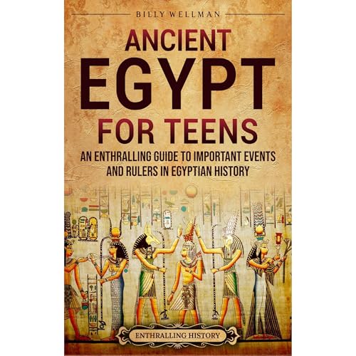 Ancient Egypt for Teens: An Enthralling Guide to Important Events and Rulers in Egyptian History by Billy Wellman episode artwork