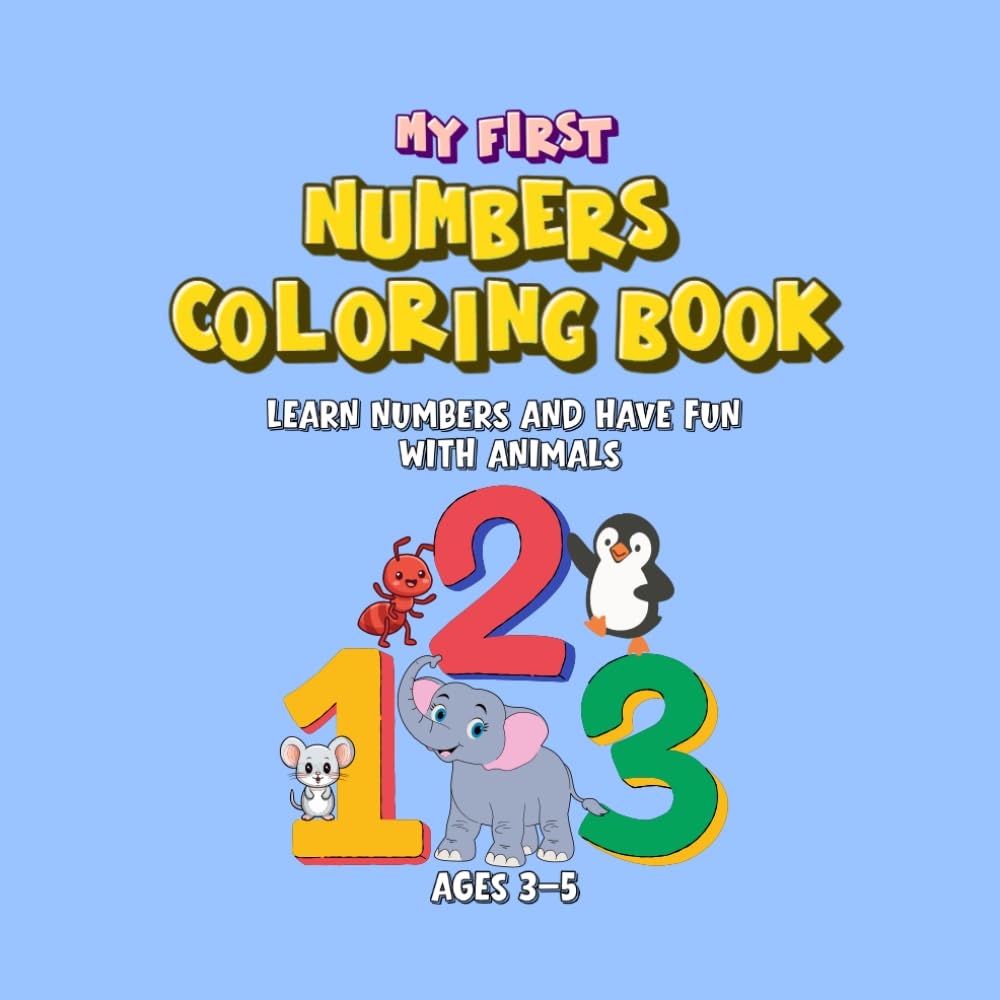My First Numbers Coloring Book: Learn Numbers and Have Fun with Animals