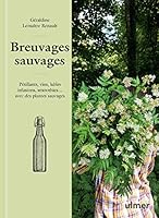 Breuvages sauvages - Pétillants, vins, kéfirs, infusions, smoothies ... avec des plantes sauvages 2379222924 Book Cover