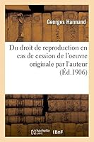 Du Droit de Reproduction En Cas de Cession de L'Oeuvre Originale Par L'Auteur 2013455003 Book Cover
