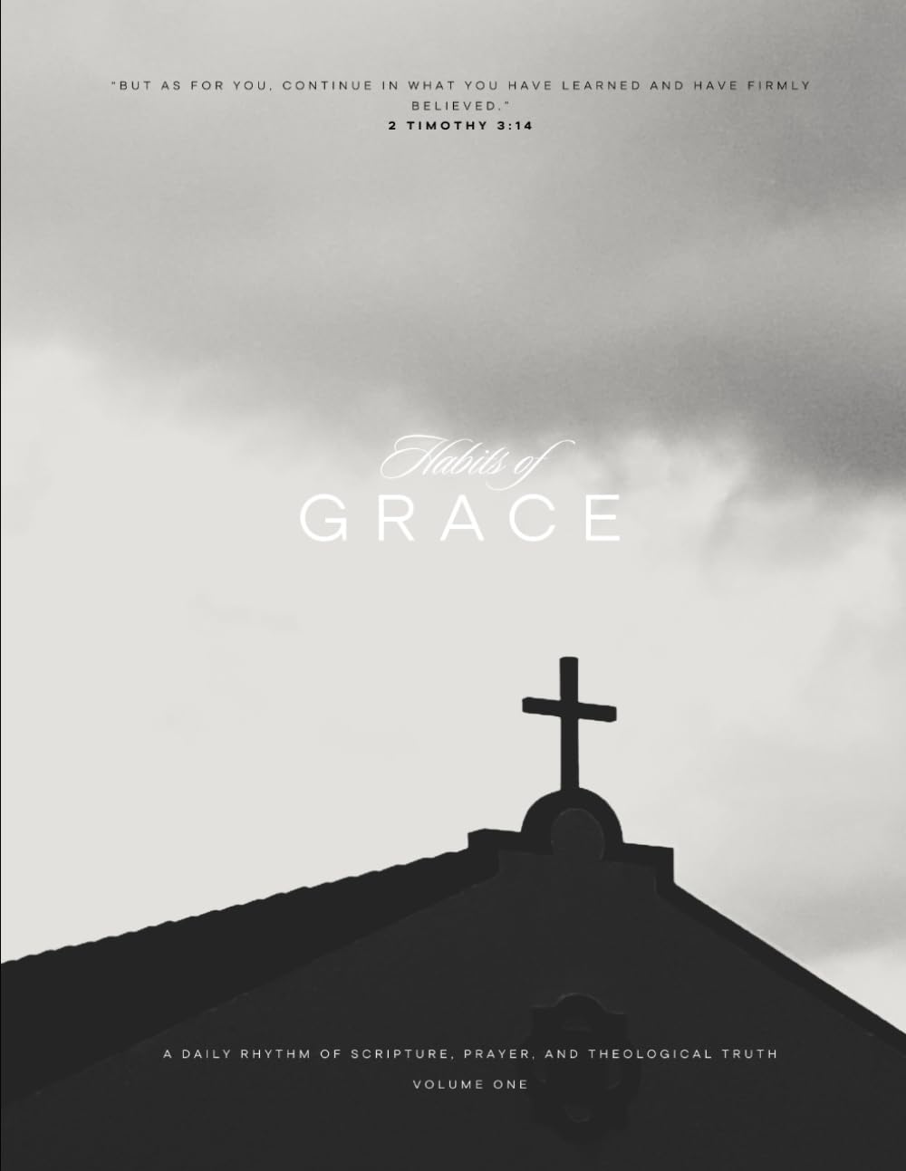 Habits of Grace: A Daily Rhythm of Scripture, Prayer, and Theological Truth
