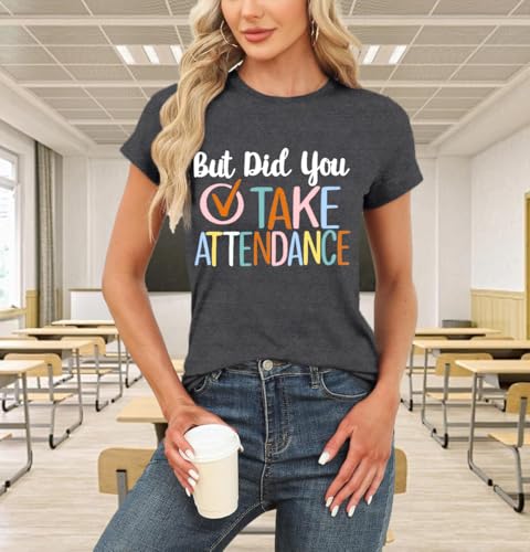 Teacher Shirts for Women Weird Teachers Build Character Tshirt Teach Teaching But Did You Take Attendance Tee Tops2