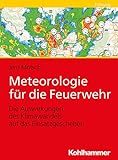 Meteorologie für die Feuerwehr: Die Auswirkungen des Klimawandels auf das Einsatzgeschehen