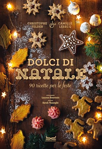 Dolci di Natale. 90 ricette per le feste