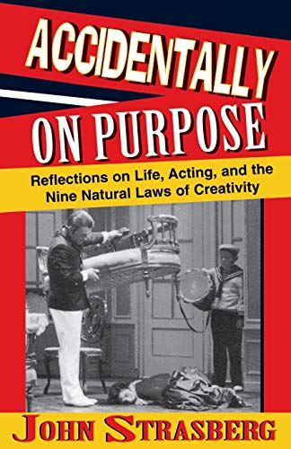 Accidentally on Purpose: Reflections on Life, Acting, and the Nine Natural Laws of Creativity
