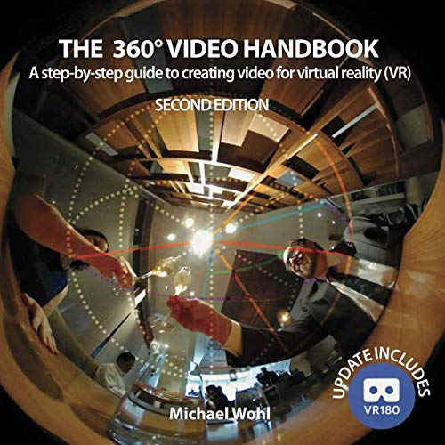 The 360deg Video Handbook: A step-by-step guide to creating video for virtual reality (VR)