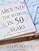 Produktbild Around the World in 50 Years: My Adventure to Every Country on Earth