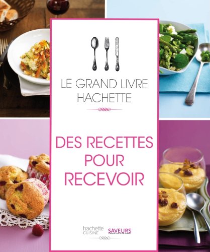 Télécharger Le grand Livre Hachette des recettes pour recevoir PDF