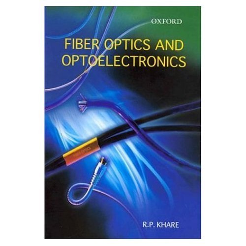 Fiber Optics And Optoelectronics Khare 9780195669305 Books