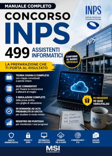 CONCORSO INPS 499 Assistenti Informatici : Manuale completo con teoria, mappe concettuali, quiz commentati, simulazioni ufficiali e 50 domande ad alta ... per la prova scritta (Italian Edition)