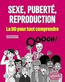  Sexe, puberté, reproduction: La BD pour tout comprendre