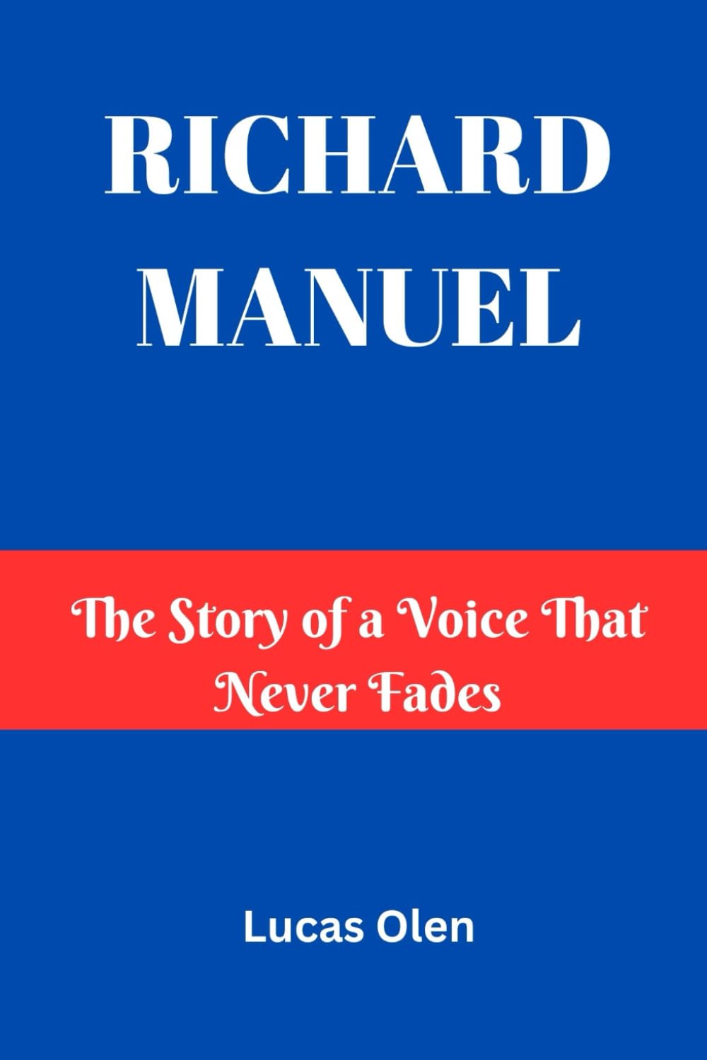 Richard Manuel: The Story of a Voice That Never Fades