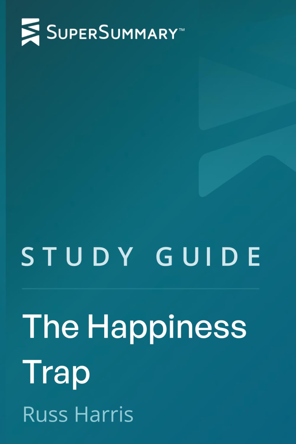 Study Guide: The Happiness Trap by Russ Harris (SuperSummary)