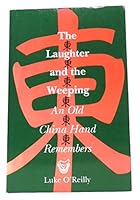 The Laughter and the Weeping: An Old China Hand Remembers 1856070212 Book Cover