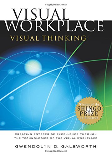 Visual Workplace/Visual Thinking: Creating Enterprise Excellence through the Technologies of the Vis