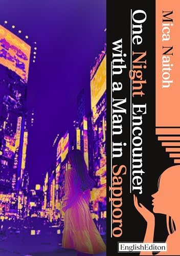 One Night Encounter with a Man in Sapporo (English Edition)