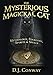 The Mysterious Magickal Cat: Mythology, Folklore, Spirits, and Spells