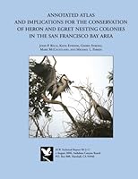 Annotated Atlas and Implications for the Conservation of Heron and Egret Nesting Colonies in the San Francisco Bay Area 146628269X Book Cover