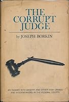 The Corrupt Judge: An Inquiry Into Bribery and Other High Crimes and Misdemean B001X6V720 Book Cover