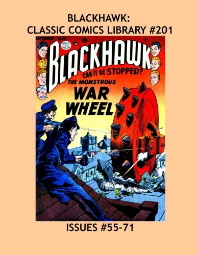 Blackhawk: Classic Comics Library #201: All Blackhawk and Only Blackhawk Stories - From Issues #55-71 -- Over 400 Pages - All Stories - No Ads
