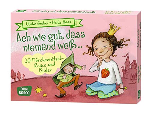 Ach wie gut, dass niemand weiß ...: 30 Märchenrätsel-Reime und Bilder (Spielen - Lernen Freude haben. 30 tolle Ideen für Kindergruppenauf DIN A5-Karten)