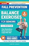 Fall Prevention Balance Exercises For Seniors: Your 28-Day Improvement Plan With Clear Ill...