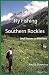 Fly Fishing the Southern Rockies: Small Streams and Wild Places