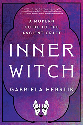 Inner Witch: A Modern Guide to the Ancient Craft (English Edition)