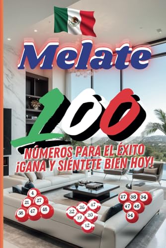 Melate 100: Números para el Éxito ¡Gana y Siéntete Bien Hoy! (Serie Melate México) (Spanish Edition)