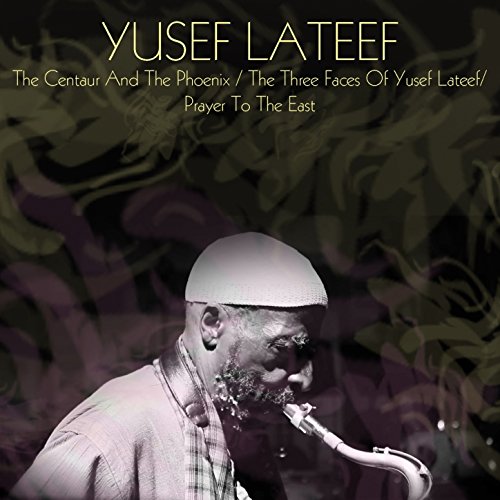 The Centaur and the Phoenix / The Three Faces of Yusef Lateef / Prayer