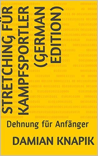 Stretching für Kampfsportler (German Edition): Dehnung für Anfänger